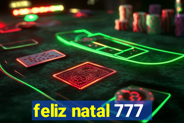 feliz natal 777